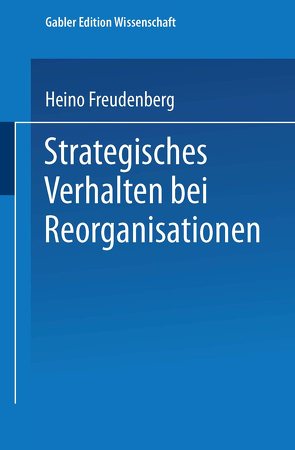 Strategisches Verhalten bei Reorganisationen von Freudenberg,  Heino