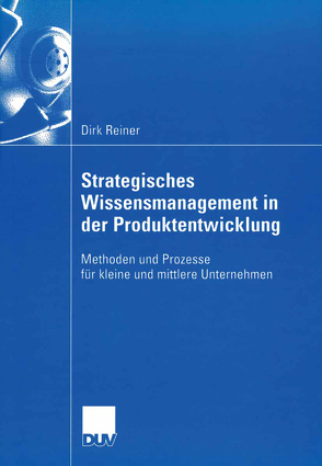 Strategisches Wissensmanagement in der Produktentwicklung von Reiner,  Dirk