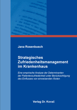 Strategisches Zufriedenheitsmanagement im Krankenhaus von Rosenbusch,  Jana