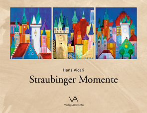 Straubinger Momente von Vicari,  Hans