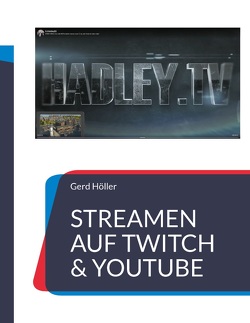 Streamen auf Twitch & Youtube von Höller,  Gerd