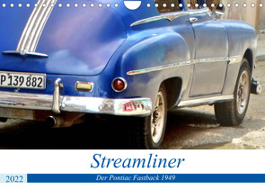 Streamliner – Der Pontiac Fastback 1949 (Wandkalender 2022 DIN A4 quer) von von Loewis of Menar,  Henning