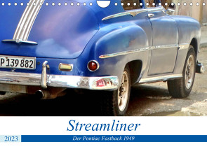 Streamliner – Der Pontiac Fastback 1949 (Wandkalender 2023 DIN A4 quer) von von Loewis of Menar,  Henning