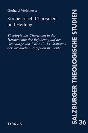 Streben nach Charismen und Heilung von Viehhauser,  Gerhard