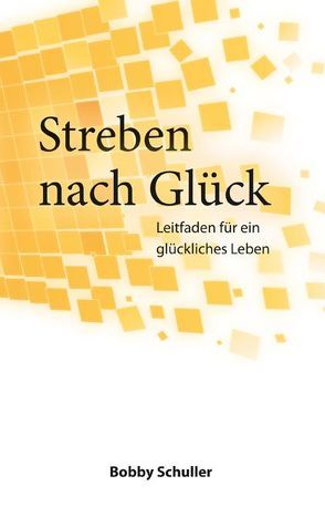 Streben nach Glück von Schuller,  Bobby