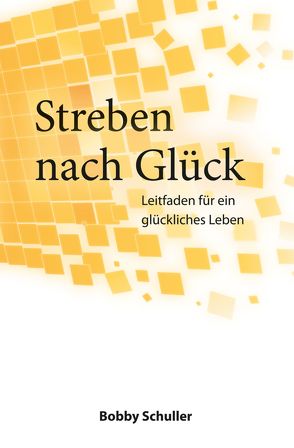 Streben nach Glück von Schuller,  Bobby