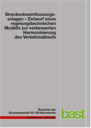 Streckenbeeinflussungsanlagen – Entwurf eines regelungstechnischen Modells zur verbesserten Modernisierung des Verkehrsablaufs von Abel,  Dirk, Hakenberg,  Matthias, Lorenz,  Pyta, Maier,  Friedrich, Schwietering,  Christoph