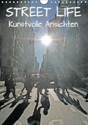 Street Life – Kunstvolle Ansichten (Wandkalender 2018 DIN A4 hoch) von Michalzik,  Paul