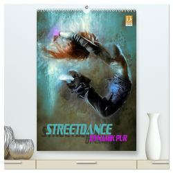 Streetdance – Dynamik pur (hochwertiger Premium Wandkalender 2024 DIN A2 hoch), Kunstdruck in Hochglanz von Bleicher,  Renate