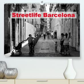 Streetlife Barcelona (Premium, hochwertiger DIN A2 Wandkalender 2022, Kunstdruck in Hochglanz) von Klesse,  Andreas