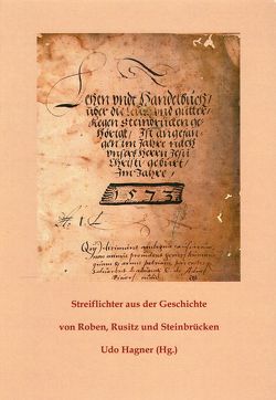 Streiflichter aus der Geschichte von Roben, Rusitz und Steinbrücken von Hagner,  Udo