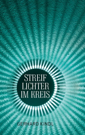 Streiflichter im Kreis von Kindl,  Gerhard