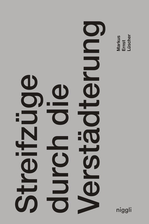 Streifzüge durch die Verstädterung von Lüscher,  Markus Ernst