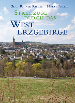 Streifzüge durch das Westerzgebirge von Feiler,  Horst, Riedel,  Gerd-Rainer