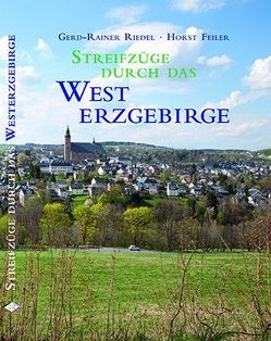 Streifzüge durch das Westerzgebirge von Feiler,  Horst, Riedel,  Gerd-Rainer