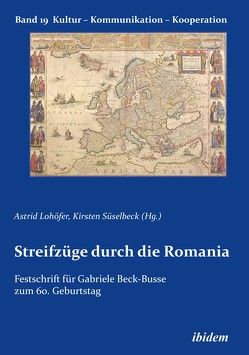 Streifzüge durch die Romania von Coelho,  Sonia, Dessì Schmid,  Sarah, Fontes,  Susana, Gimber,  Arno, Hassler,  Gerda, Kemmler,  Rolf, Kinsella,  Madeleine, Klaus,  Peter, Lohöfer,  Astrid, Lopes,  Ana Christina Macario, Mühlschelgel,  Ulrike, Sachs,  Benjamin, Sachs,  Daniel, Sanson,  Helena, Schäfer-Prieß,  Barbara, Selig,  Maria, Süselbeck,  Kirsten, Windisch,  Rudolf