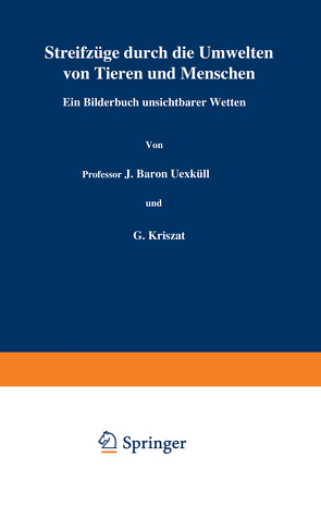 Streifzüge durch die Umwelten von Tieren und Menschen Ein Bilderbuch unsichtbarer Welten von Kriszat,  G., Loewen,  H., Uexküll,  J.