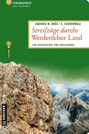 Streifzüge durchs Werdenfelser Land von Bräu,  Andreas M.