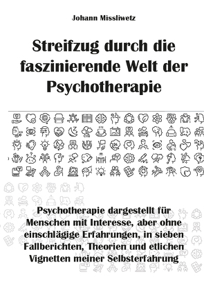 Streifzug durch die faszinierende Welt der Psychotherapie von Missliwetz,  Johann