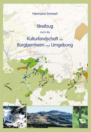 Streifzug durch die Kulturlandschaft von Burgbernheim und Umgebung von Emmert,  Hermann