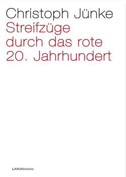 Streifzüge durch das rote 20. Jahrhundert von Jünke,  Christoph