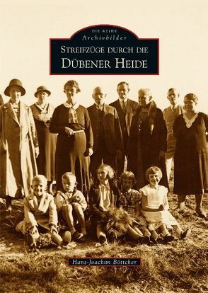 Streifzüge durch die Dübener Heide von Hans-Joachim Böttcher,  Hans-Joachim