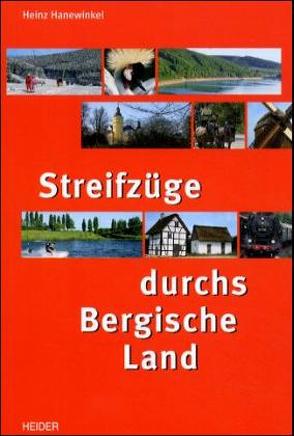 Streifzüge durchs Bergische Land von Hanewinkel,  Heinz