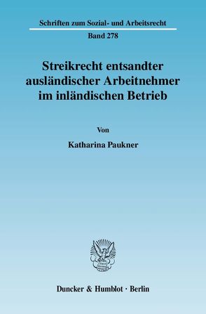 Streikrecht entsandter ausländischer Arbeitnehmer im inländischen Betrieb. von Paukner,  Katharina