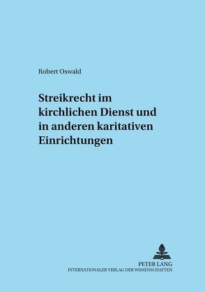 Streikrecht im kirchlichen Dienst und in anderen karitativen Einrichtungen von Oswald,  Robert