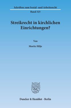 Streikrecht in kirchlichen Einrichtungen? von Hilje,  Moritz