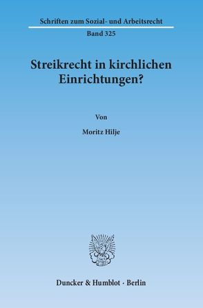 Streikrecht in kirchlichen Einrichtungen? von Hilje,  Moritz