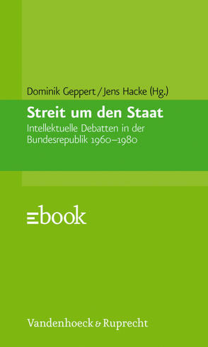 Streit um den Staat von Bavaj,  Riccardo, Bösch,  Frank, Geppert,  Dominik, Graf,  Rüdiger, Hacke,  Jens, Hennecke,  Hans Jörg, König,  Helmut, Kraushaar,  Wolfgang, Münkel,  Daniela, Naumann,  Klaus, Nehring,  Holger, Requate,  Jörg, Scholtyseck,  Joachim