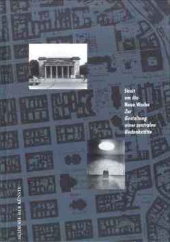 Streit um die Neue Wache von Dolff-Bonekämper,  Gabi, Hoffmann-Curtius,  Kathrin, Jens,  Walter, Koselleck,  Reinhart, Roters,  Eberhard, Tönnies,  Sibylle