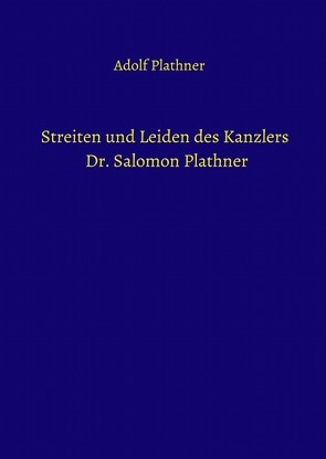 Streiten und Leiden des Kanzlers Dr. Salomon Plathner von Plathner,  Adolf