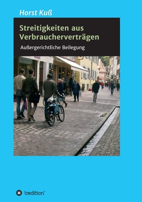 Streitigkeiten aus Verbraucherverträgen von Kuss,  Horst