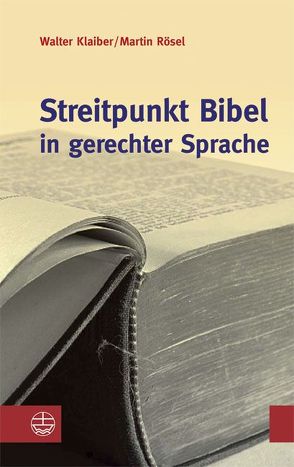 Streitpunkt Bibel in gerechter Sprache von Klaiber,  Walter, Rösel,  Martin