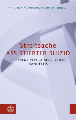 Streitsache Assistierter Suizid von Kühnbaum-Schmidt,  Kristina