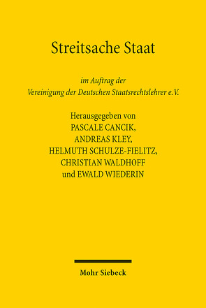 Streitsache Staat von Cancik,  Pascale, Kley,  Andreas, Schulze-Fielitz,  Helmuth, Waldhoff,  Christian, Wiederin,  Ewald