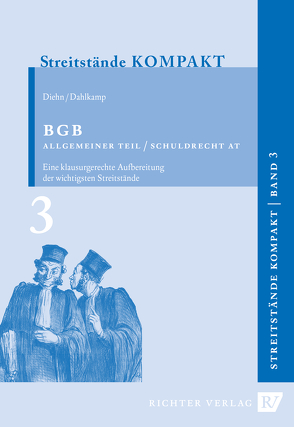 Streitstände Kompakt / – Band 3 – BGB Allgem. Teil / SchuldR. Allgem. Teil von Dahlkamp,  Christoph, Diehn,  Thomas