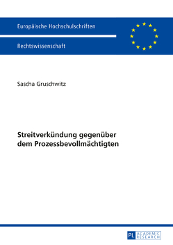 Streitverkündung gegenüber dem Prozessbevollmächtigten von Gruschwitz,  Sascha