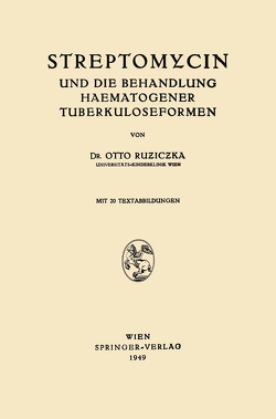 Streptomycin und die Behandlung Haematogener Tuberkuloseformen von Ruziczka,  Otto