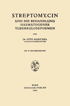 Streptomycin und die Behandlung Haematogener Tuberkuloseformen von Ruziczka,  Otto