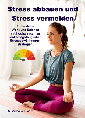 Stress abbauen und Stress vermeiden von Haintz,  Dr. Michelle