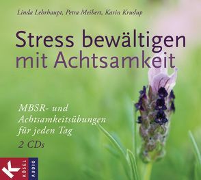 Stress bewältigen mit Achtsamkeit von Krudup,  Karin, Lehrhaupt,  Linda, Meibert,  Petra