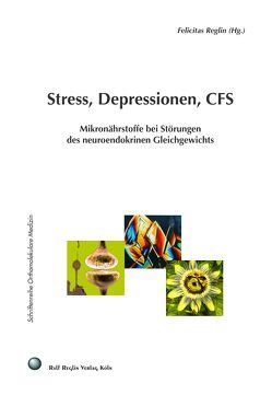 Stress, Depressionen, CFS von Bieger,  Wilfried P, Heine,  Hartmut, Reglin,  Felicitas, und andere,  und