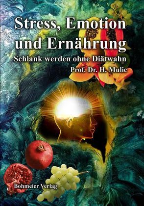 Stress, Emotion und Ernährung von Mulic,  H.