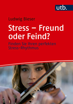 Stress – Freund oder Feind? von Bieser,  Ludwig