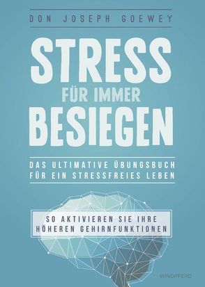 Stress für immer besiegen von Goewey,  Don Joseph, Wallossek,  Michael