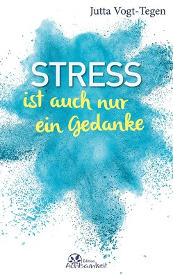 Stress ist auch nur ein Gedanke von Vogt-Tegen,  Jutta