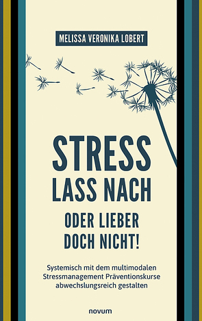 Stress lass nach – oder lieber doch nicht! von Lobert,  Melissa Veronika